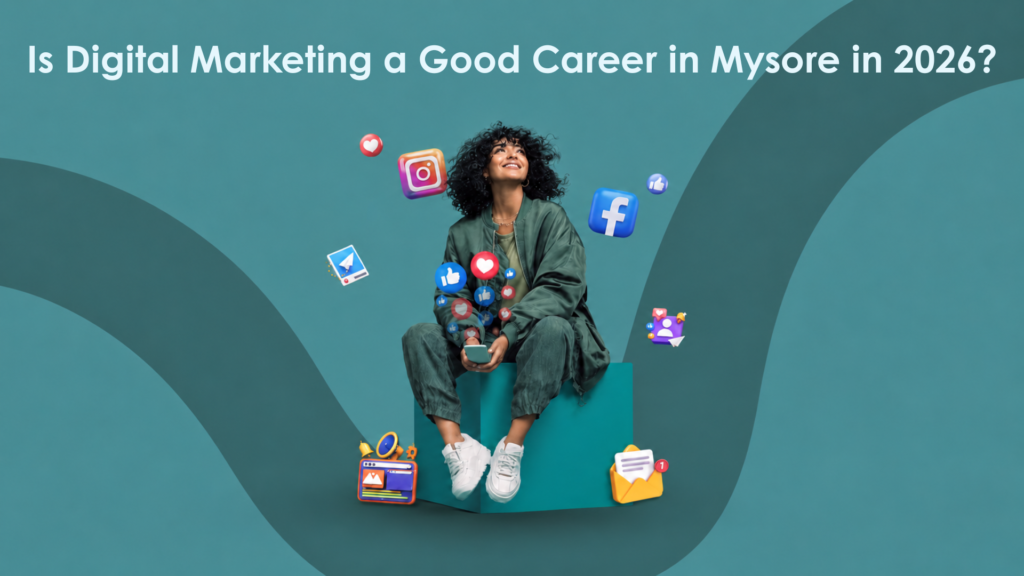 Is Digital Marketing a Good Career in Mysore in 2026?