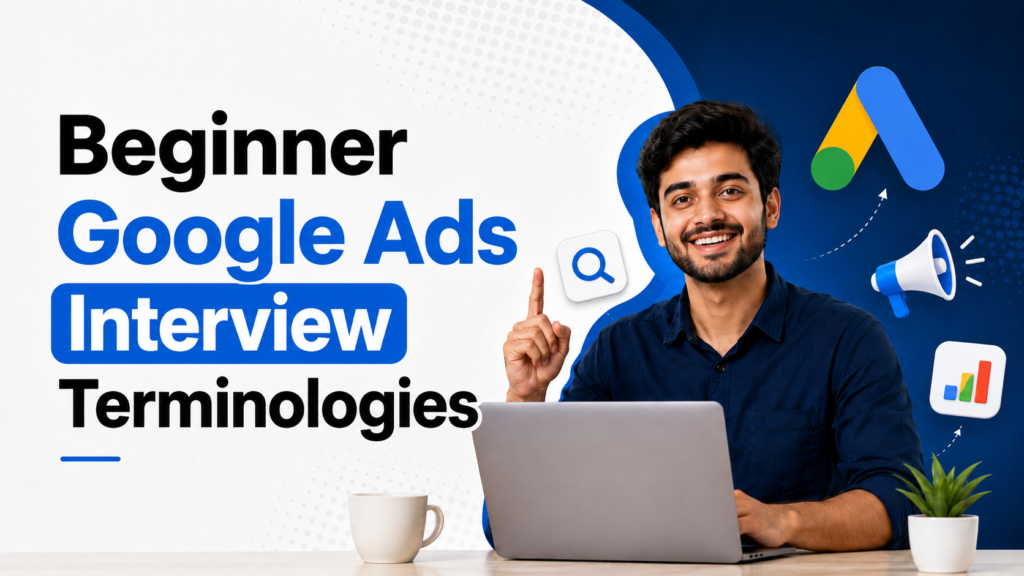 Google Ads Interview Terminologies (Google Ads Glossary 2026)