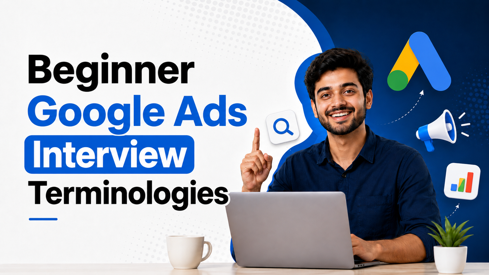 Google Ads Interview Terminologies (Google Ads Glossary 2026)